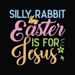 Silly Rabbit Easter Is For Jesus