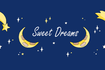 Obraz na płótnie Canvas Seamless border with Sweet Dreams lettering, stars and moon on a dark blue background. Cartoon vector illustration for baby linen, print, card.