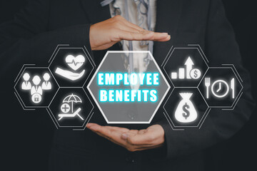 Employee Benefits Career Concept, Business person hand holding Employee Benefits icon on virtual screen.