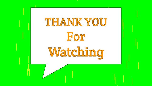 Animated video Thank you for watching, the video is made with moving images that can be looped, has a resolution of 4K. green screen backgrounds.
