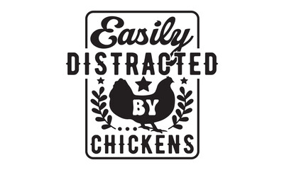 Easily distracted by chickens Svg, Chicken svg, Chicken svg design bundle, Chicken t shirt, Chicken tshirt design bundle, Chicken vector, rooster SVG, chicken SVG funny, crazy chicken lady SVG