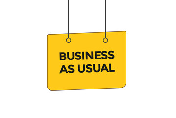 business as usual button vectors.sign label speech bubble business as usual
