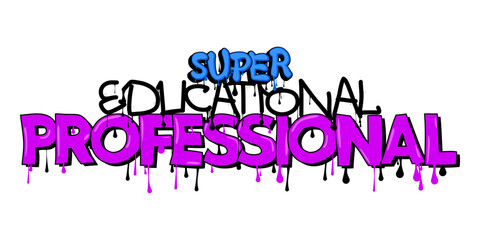 Obraz premium Super Educational Professional. Graffiti tag. Abstract modern street art decoration performed in urban painting style.