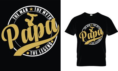 The man the myth papa the legend,,, Father T-Shirt design 