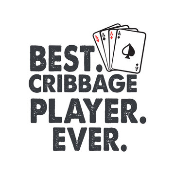 best cribbage player Funny Cribbage Card Game t shirt design vector, best cribbage player, Funny Cribbage, Card Game, quote,text design for t-shirts, prints, posters, stickers, 
