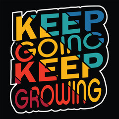 Keep Going Keep Growing T-shirt Design Vector Illustration