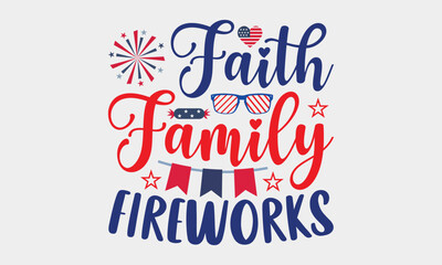 Faith Family Fishious - 4th Of July SVG Design, Handmade calligraphy vector illustration, Independence day party décor, New Year Decoration, for prints, bags and posters, EPS Files for Cutting.