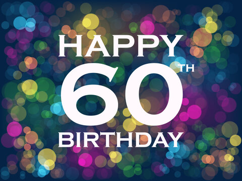 HAPPY 60th BIRTHDAY! birthday card with colorful bokeh