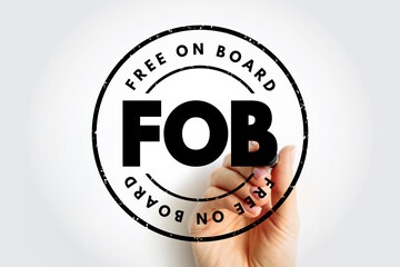 FOB Free On Board - international commercial law specifying at what point respective obligations and risk involved in the delivery of goods shift from the seller to the buyer, acronym text stamp - obrazy, fototapety, plakaty