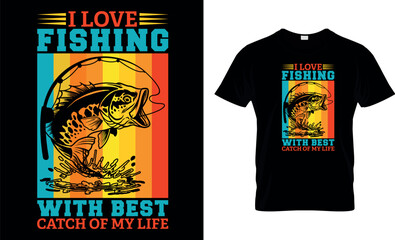 I love fishing with best catch of my life,,fishing t-shirt design vector,fishing creative t-shirt design,t-shirt print,Typography graphic t- shirt design vector.
