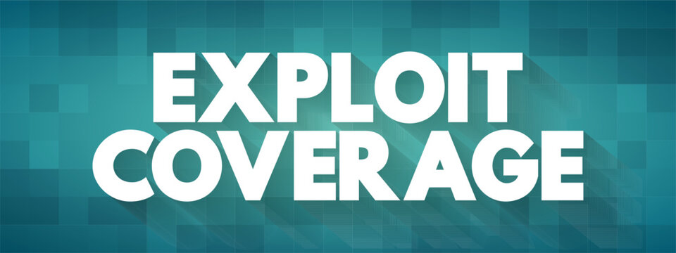 Exploit Coverage Is Coverage, Found In Some Cyberpolicies, That Generally Covers The Insured For Claims Related To Unauthorized Access, Text Concept Background