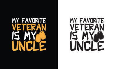 My favorite veteran is my uncle, Army T shirt design, Veteran T shirt design