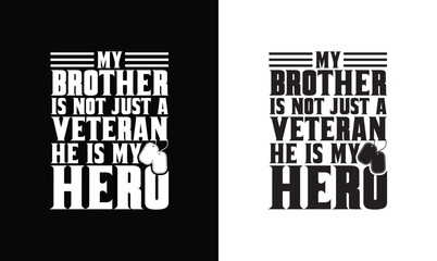 My Brother Is Not Just Veteran He Is My Hero, Army T shirt design, Veteran T shirt design