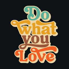 This vintage t-shirt design features the motivational quote "Do What You Love" in a stylish typography. Perfect for anyone who needs a reminder to follow their passions and pursue their dreams