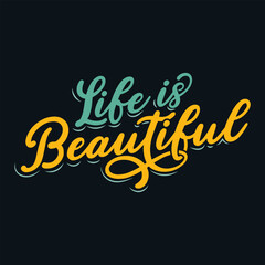 This uplifting t-shirt design features the inspirational phrase "Life is beautiful" in a stylish and eye-catching typography, perfect for anyone who needs a reminder to appreciate the beauty of life