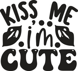 kiss me i’m cute