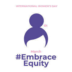 8th March hugging herself. Embrace Equity is campaign theme of International Women's Day 2023. Vector illustration.