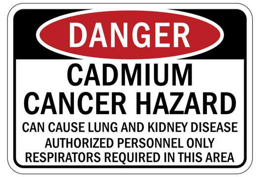 Cadmium chemical hazard sign and labels cadmium cancer hazard,  can cause lung and kidney disease. Authorized personnel only. Respirators required in this area 