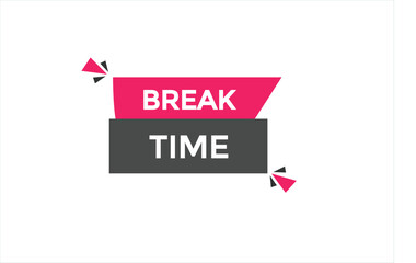 break time button vectors.sign label speech bubble break time
