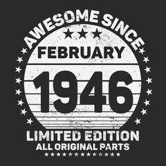 Awesome Since February 1946. Vintage Retro Birthday Vector, Birthday gifts for women or men, Vintage birthday shirts for wives or husbands, anniversary T-shirts for sisters or brother