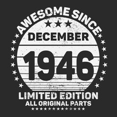 Awesome Since December 1946. Vintage Retro Birthday Vector, Birthday gifts for women or men, Vintage birthday shirts for wives or husbands, anniversary T-shirts for sisters or brother