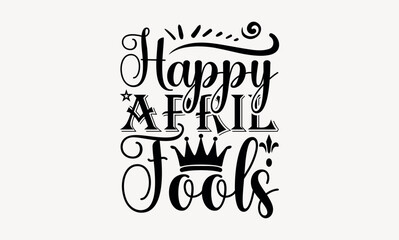 Happy April Fools - April fool's svg design , Hand drawn vintage illustration with hand-lettering and decoration elements , greeting card template with typography text.