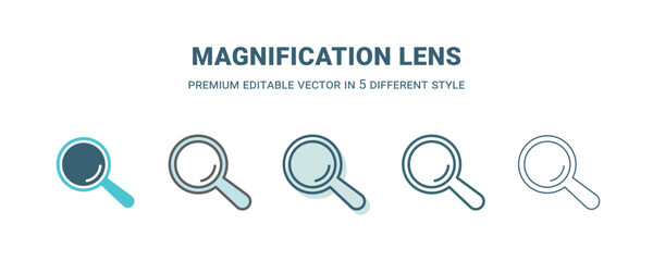 magnification lens icon in 5 different style. Outline, filled, two color, thin magnification lens icon isolated on white background. Editable vector can be used web and mobile