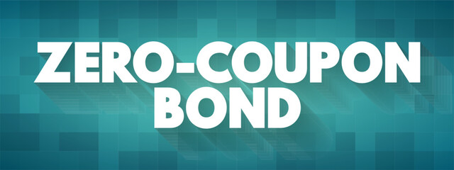 Zero Coupon Bond is a bond in which the face value is repaid at the time of maturity, text concept background