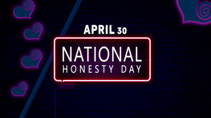 Happy National Honesty Day, April 30. Calendar of April Neon Text Effect, design