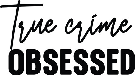 True Crime SVG Bundle, True Crime Junkie Svg, Crime Shows Svg, Crime Podcast, True Crime Obsessed