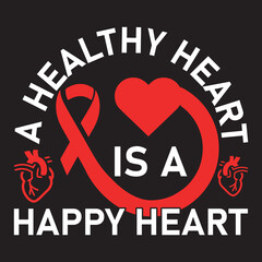 a healthy heart is a happy heart -t-shirt