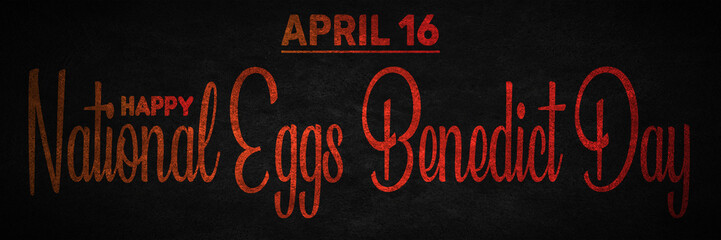 Happy National Eggs Benedict Day, April 16. Calendar of April Text Effect, design