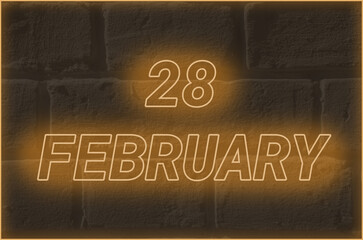 Calendar date on the background of an old brick wall.  28 february written glowing font. The...