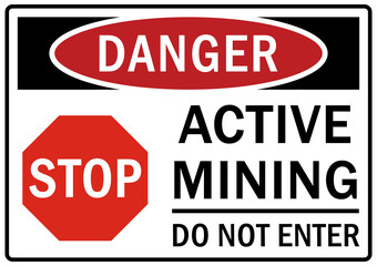 Active mining area danger sign and labels do not enter