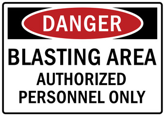 Blasting area warning sign and label blasting area, authorized personnel only