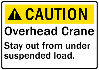 Overhead crane hazard sign and labels stay out from under suspended loads