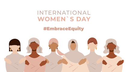 Women of different ethnicities together. #EmbraceEquity. Banner International Women's Day. Faceless vector illustration.	