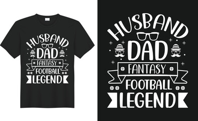 husband dad fantasy football legend.
Best Dad T-Shirt Design. Dad Typography t-shirt design for fathers day. 
professional, creative, calligraphy, lettering, and svg t-shirt design.
