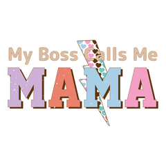 My Boss Calls Me Mama