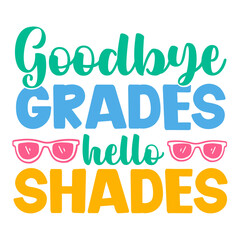 Goodbye grades hello  shades svg
