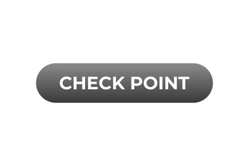 Check Point Button. Speech Bubble, Banner Label Check Point