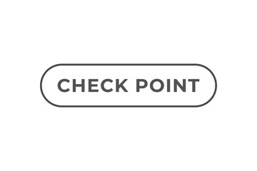 Check Point Button. Speech Bubble, Banner Label Check Point