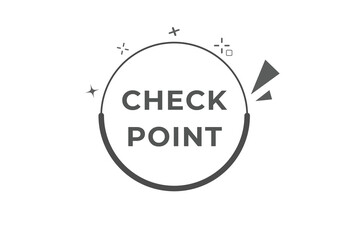 Check Point Button. Speech Bubble, Banner Label Check Point