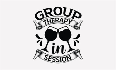 Group Therapy In Session - Wine Day T-shirt design, Lettering design for greeting banners, Modern calligraphy, Cards and Posters, Mugs, Notebooks, white background, svg EPS 10.