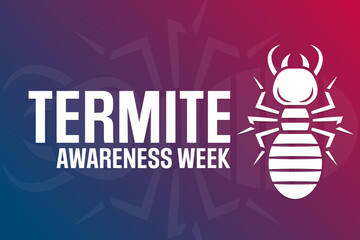 Termite Awareness Week. Vector illustration. Holiday poster.