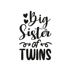 Fototapeta premium Big Sister of Twins. Handwritten Inspirational Motivational Quote. Hand Lettered Quote. Modern Calligraphy.