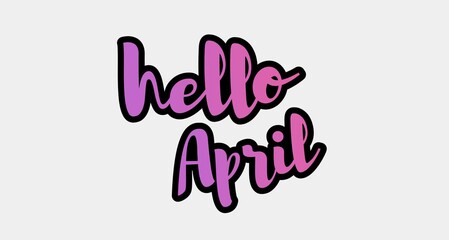 Naklejka na ściany i meble Hello April. Cute hand lettering with pink purple gradations. Hello April typography text isolated on white background. Perfect for posters, diary covers, greeting cards.