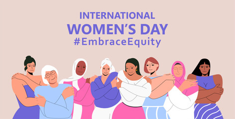 International Women's Day. IWD. 8 march. Campaign 2023 theme Hashtag #EmraceEquity. Embrace Equity. Group of women of different ethnicities standing together. 