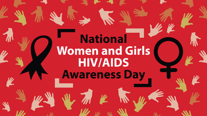 National Women and Girls HIV AIDS Awareness Day vector banner design background which includes elements such as hands icons, female sex symbol icon, the HIV and AIDS icon symbol and typography.