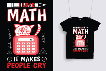 I love math it makes people cry t shirt design .